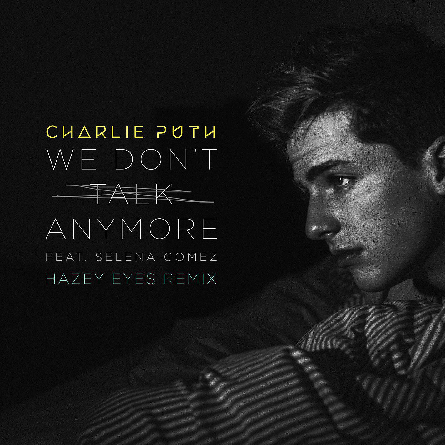 Charlie Puth - We Don't Talk Anymore (feat. Selena Gomez) [Hazey Eyes Remix]