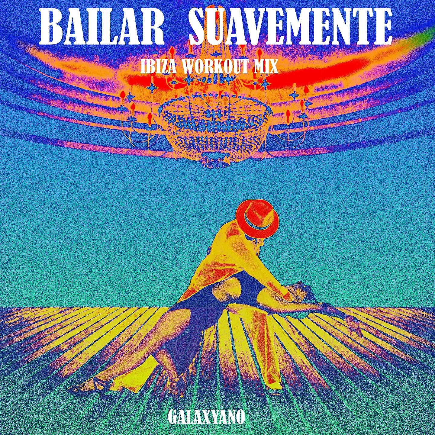 Galaxyano - Bailar (Ibiza Workout Mix)