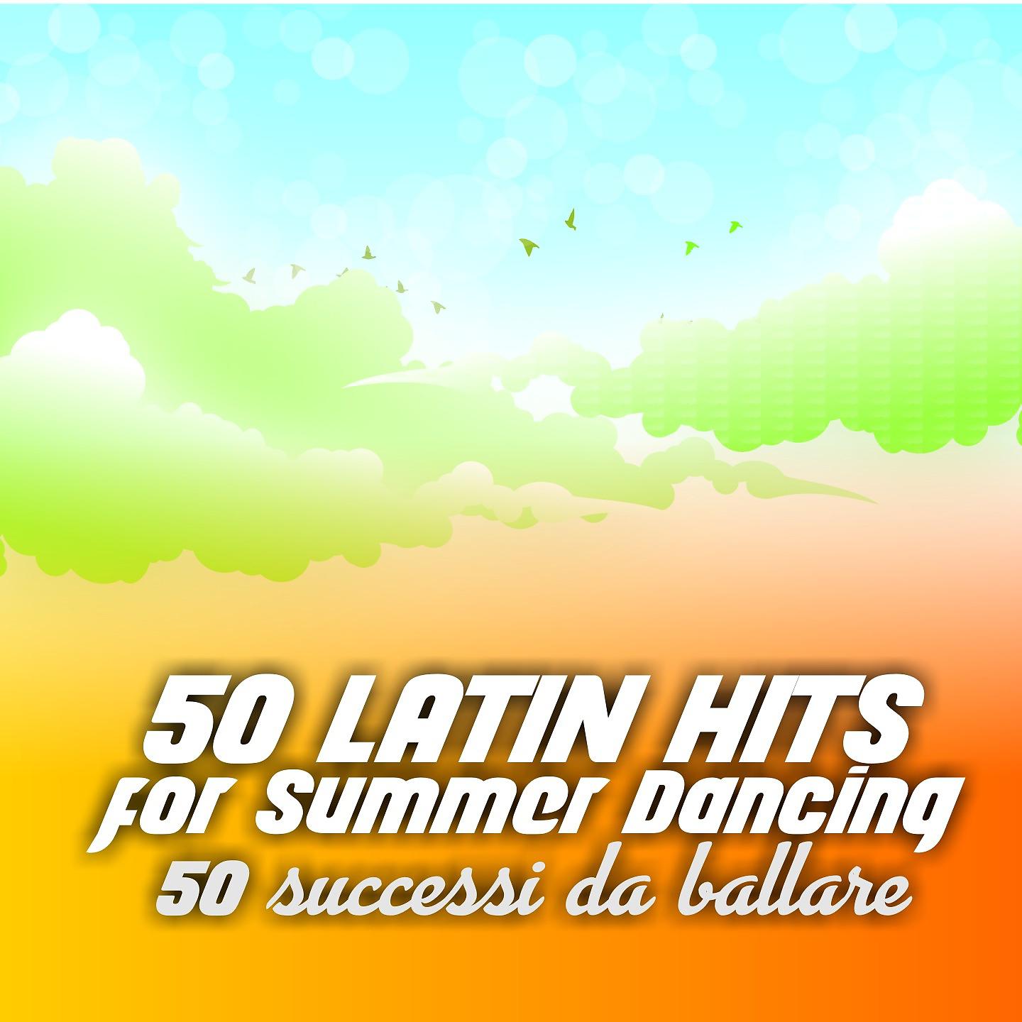 Постер альбома 50 Latin Hits for Summer Dancing