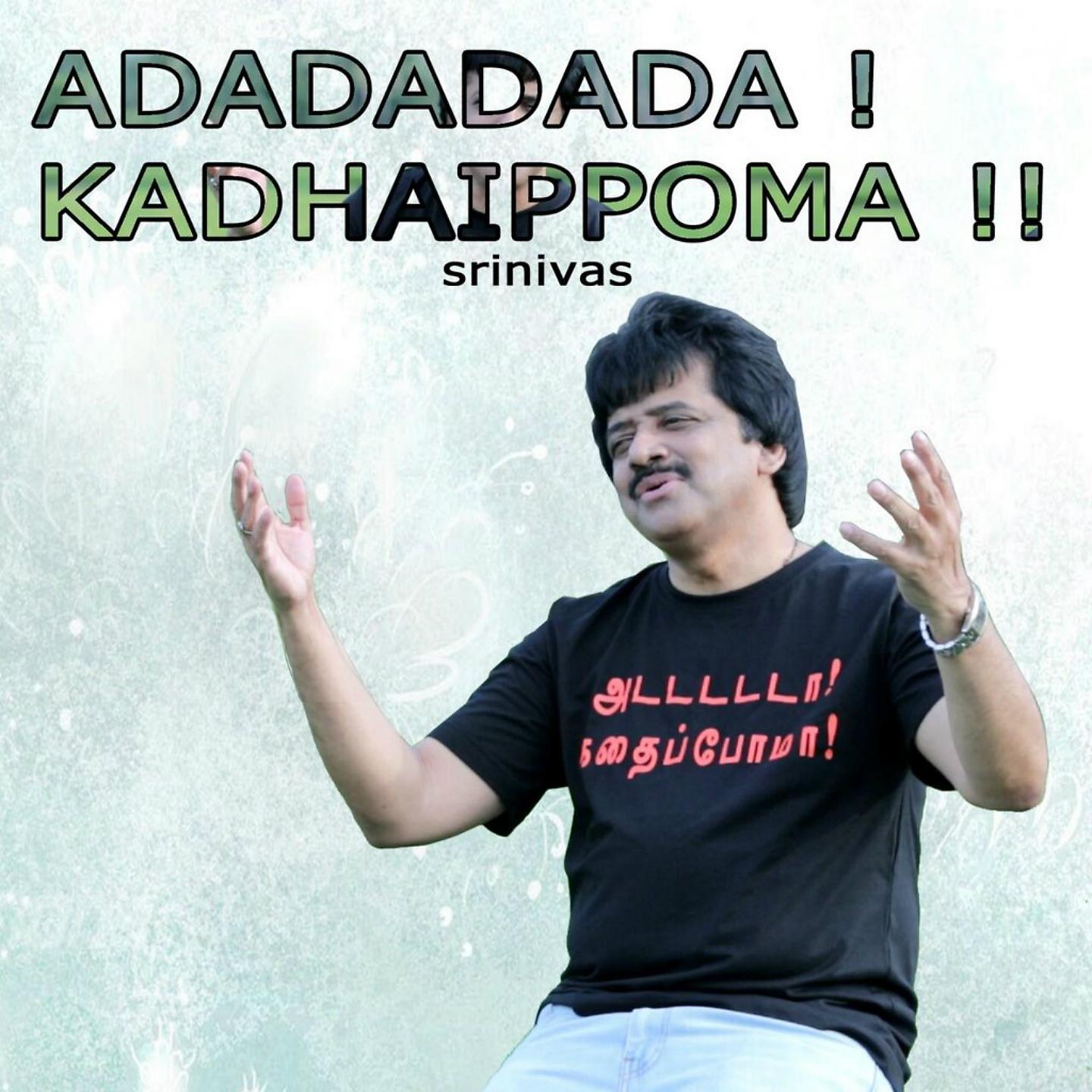 Постер альбома Adadadada Kadhaippoma - Saluting the Spirit of Thamizh