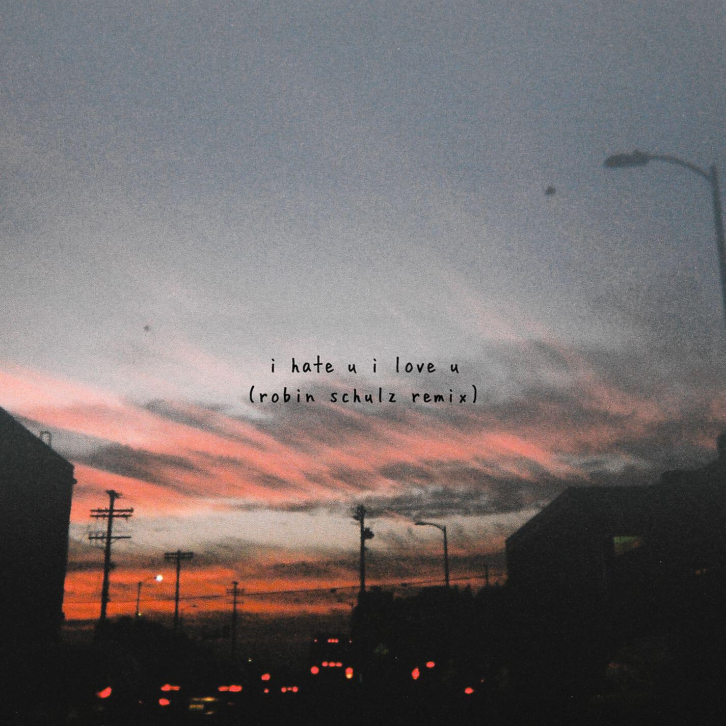 Gnash - I hate u, i love u (feat. Olivia O'brien) [Robin Schulz Remix]