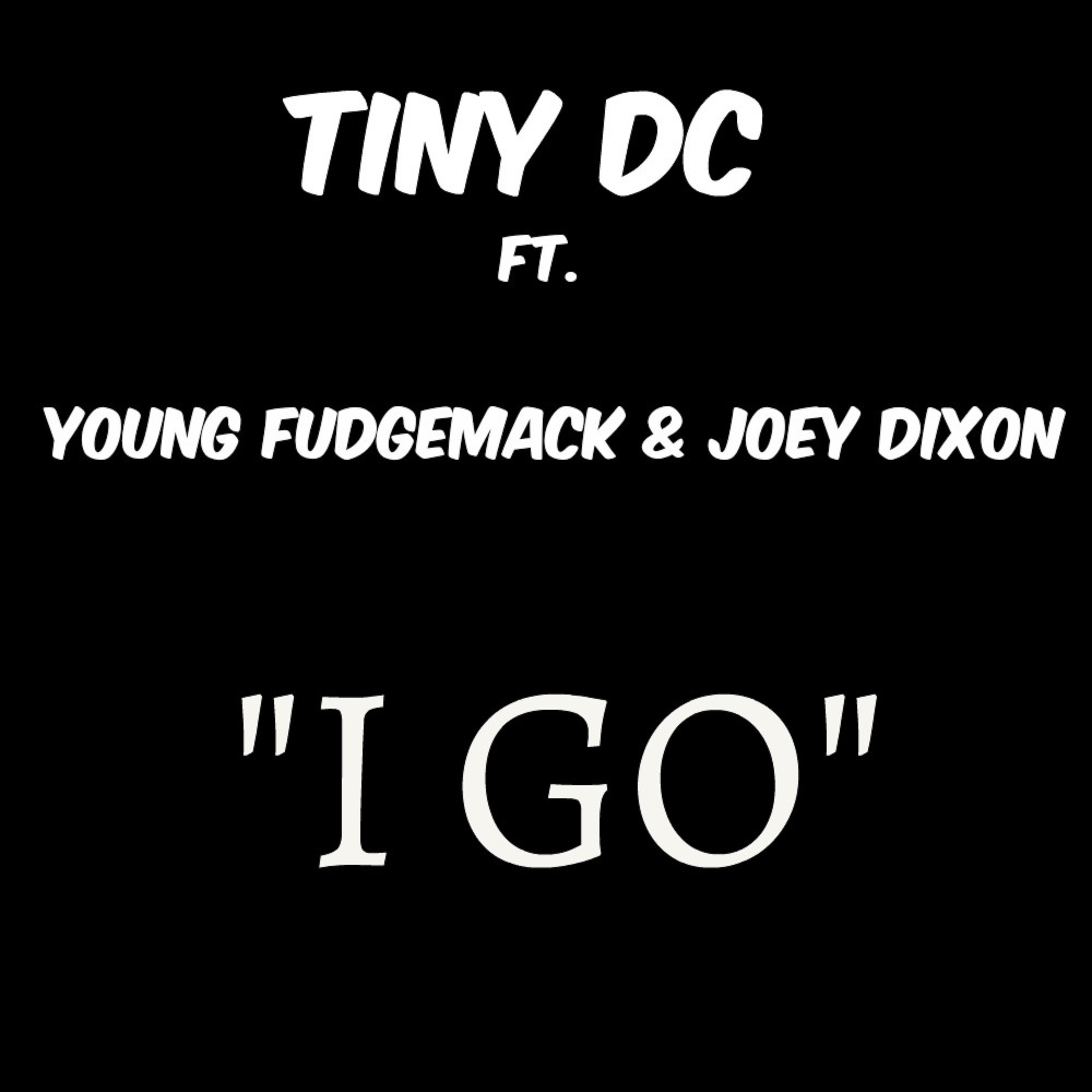 Постер альбома I Go (feat. Young Fudgemack & Joey Dixon) - Single