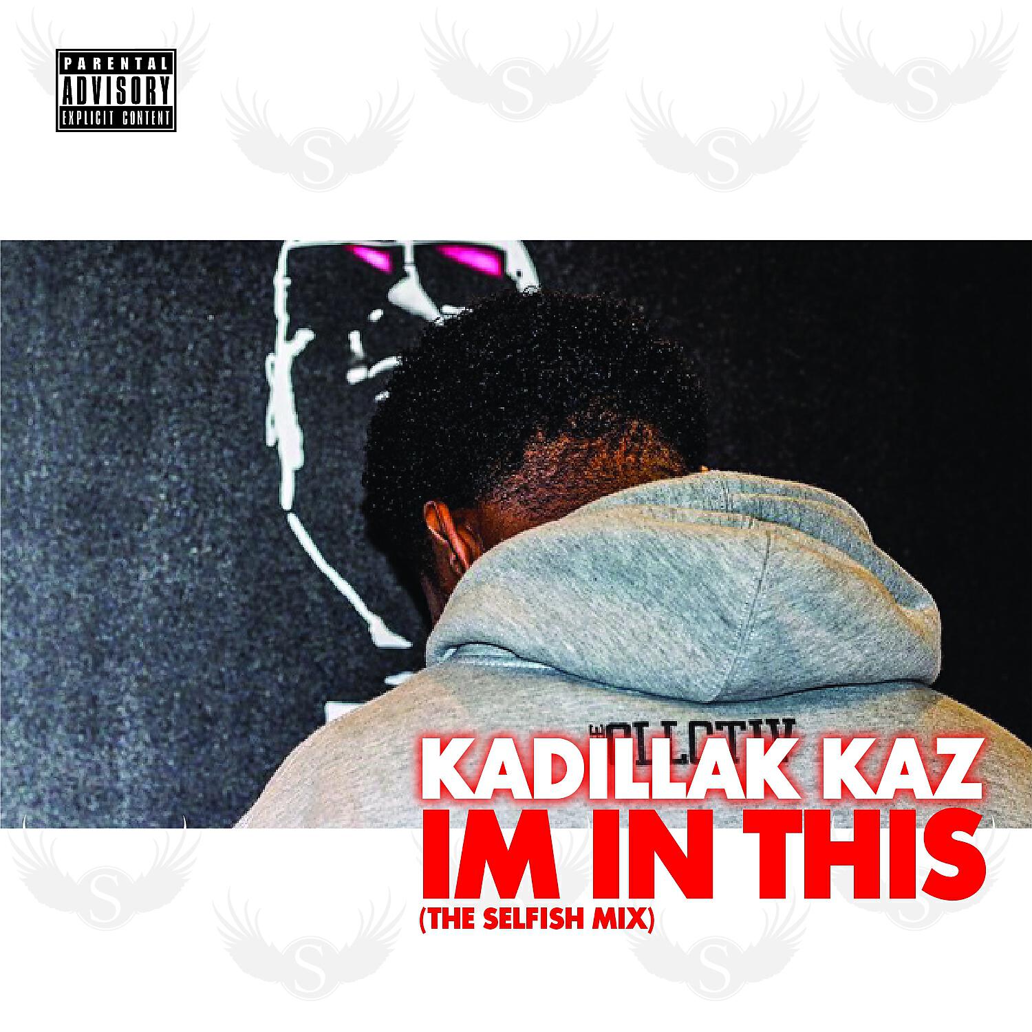 Kadillak Kaz - Im In This (Selfish Mix)