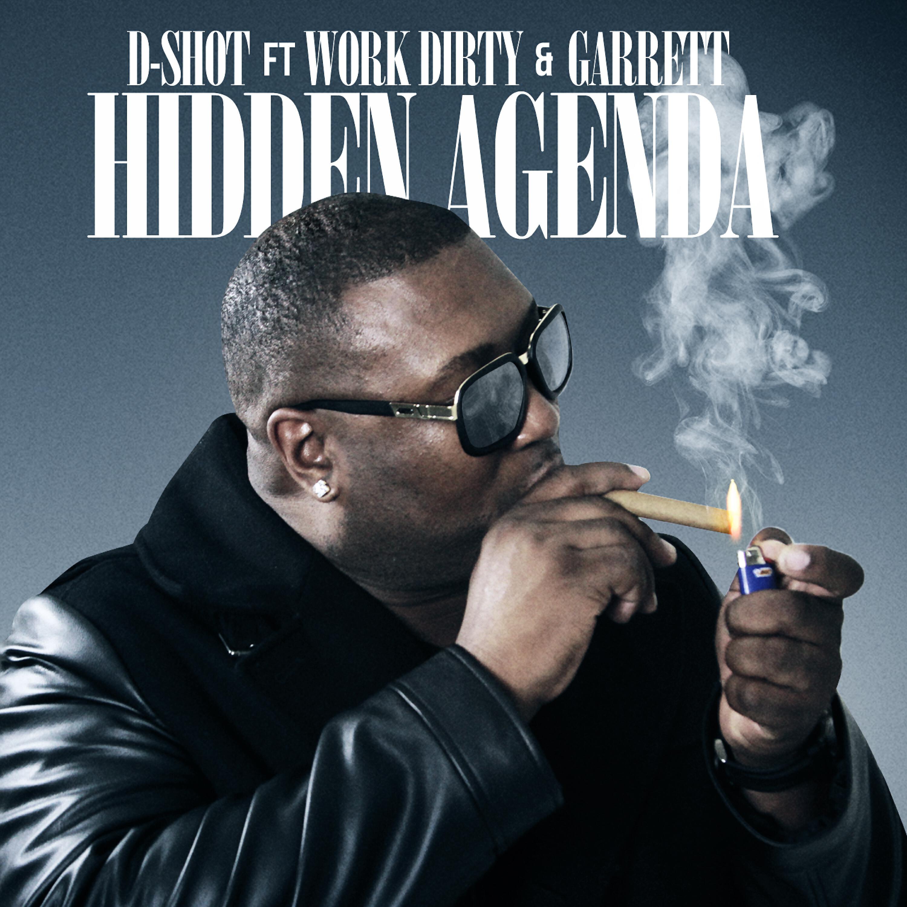 D-Shot - Hidden Agenda (feat. Work Dirty & Garrett)