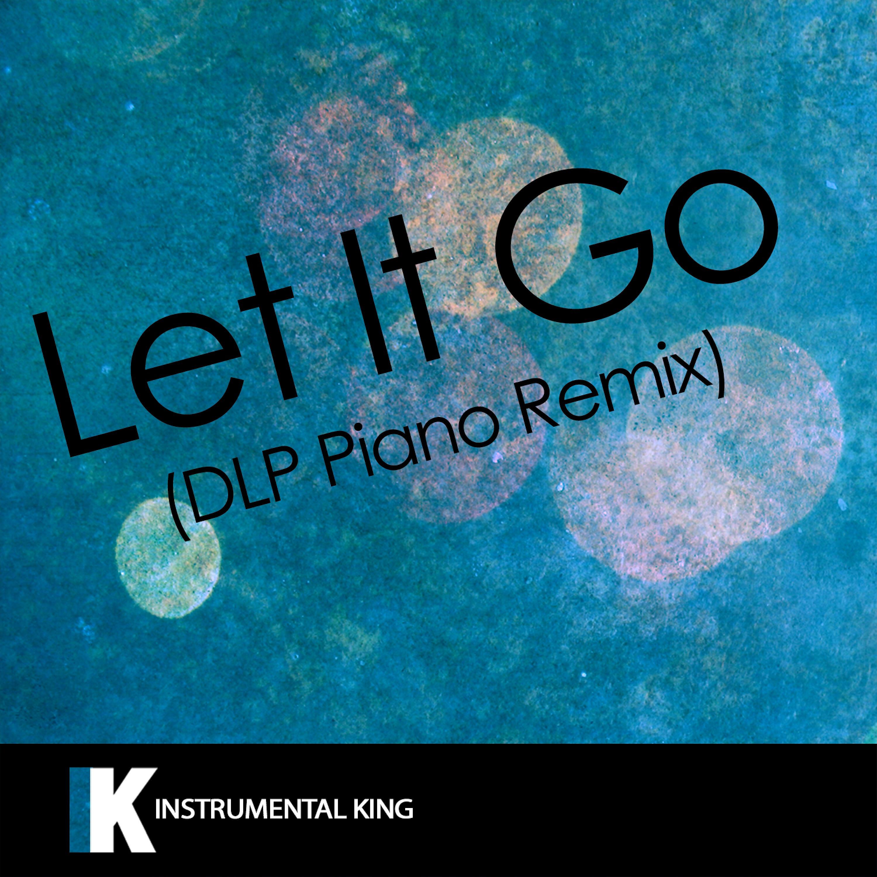 Instrumental King - Let It Go (DLP Piano Remix) [In the Style of James Bay] [Karaoke Version]