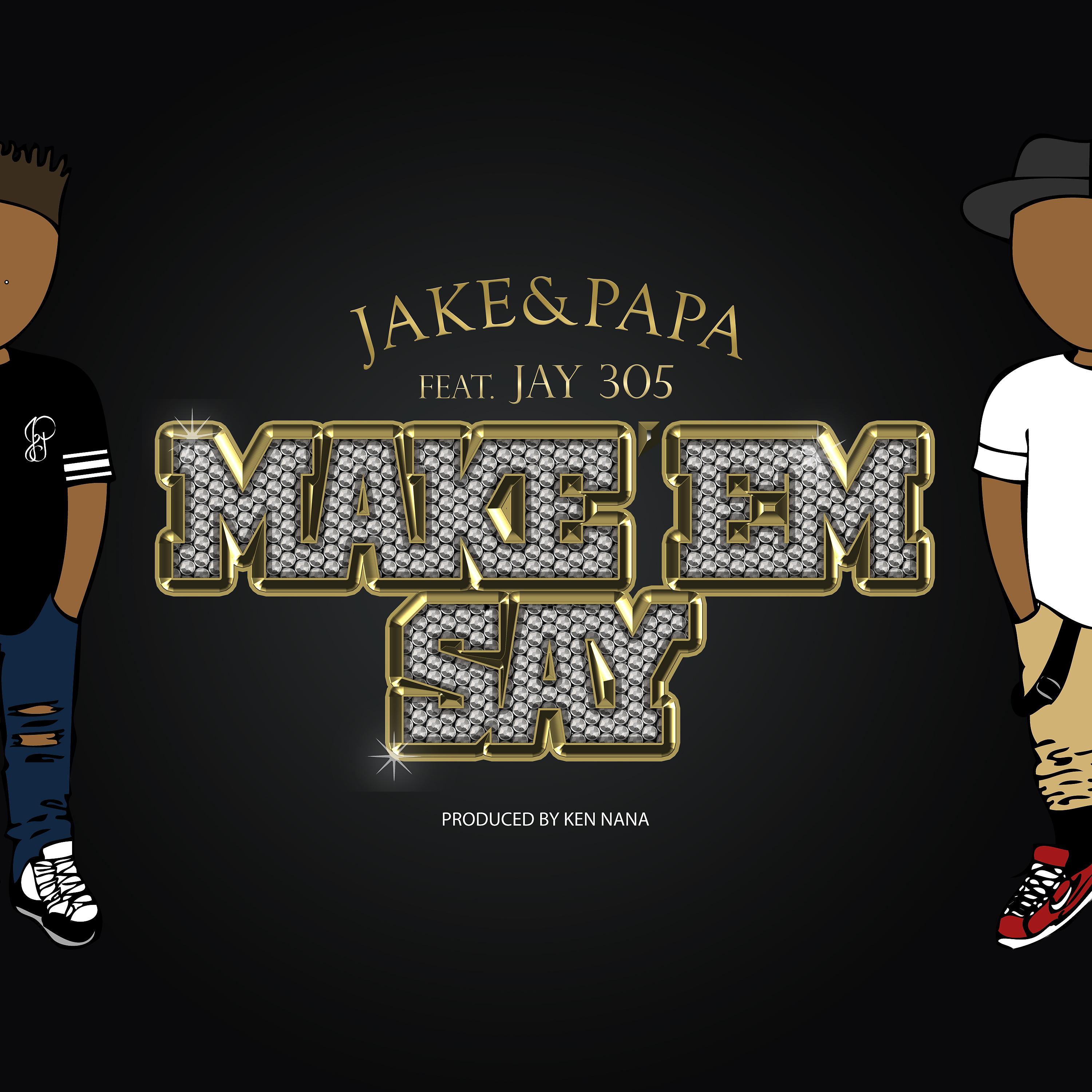 Постер альбома Make ‘Em Say (feat. Jay 305) - Single