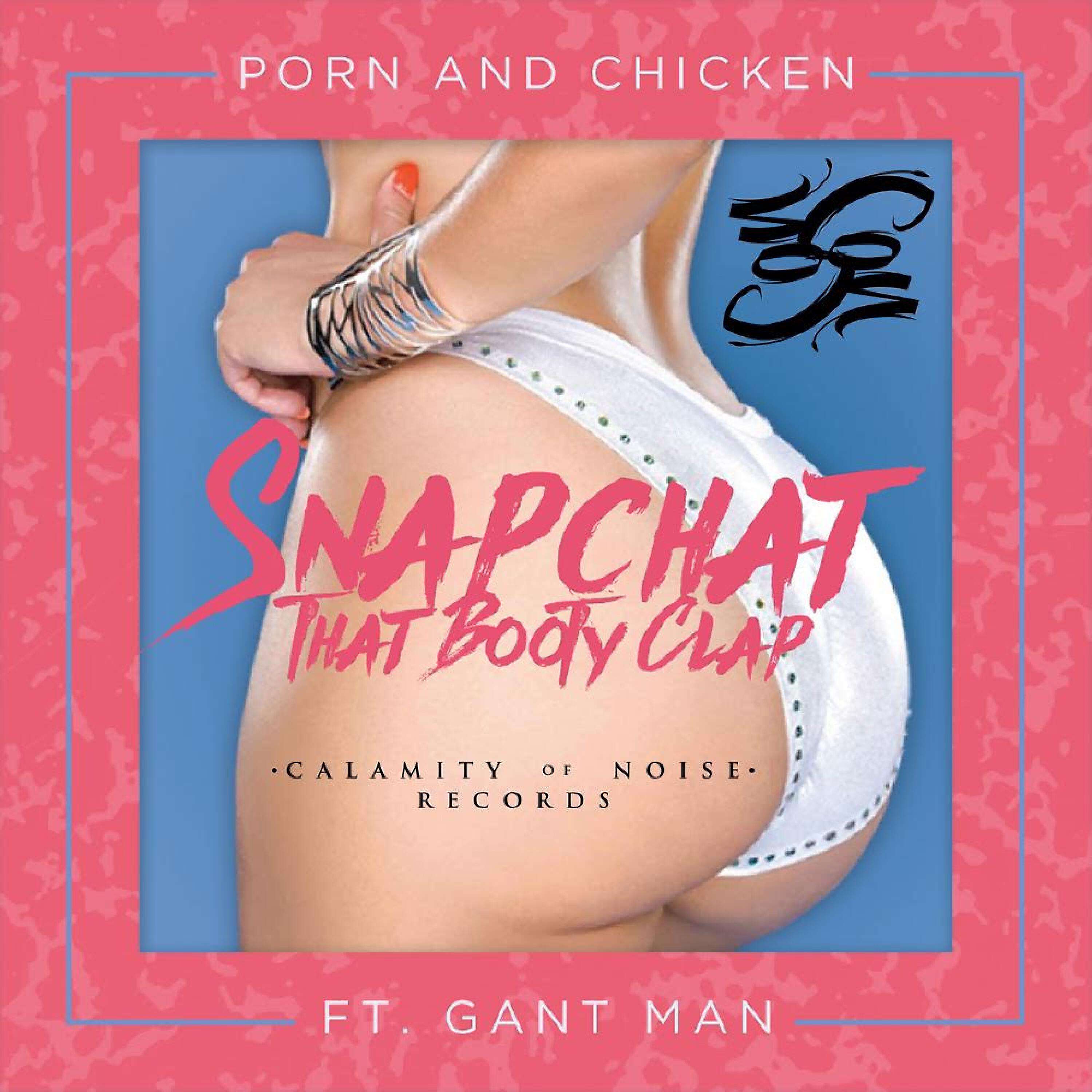 Porn and Chicken - Snapchat That Booty Clap (feat. DJ Gant-Man)