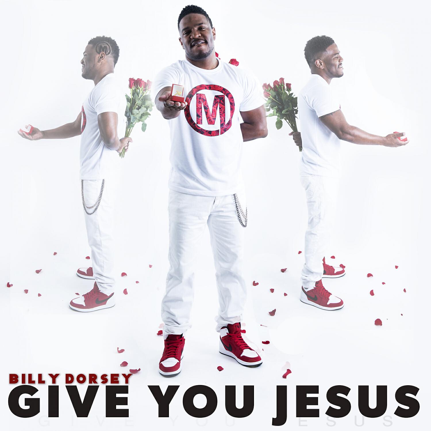 Billy Dorsey - Give You Jesus (feat. Shana)