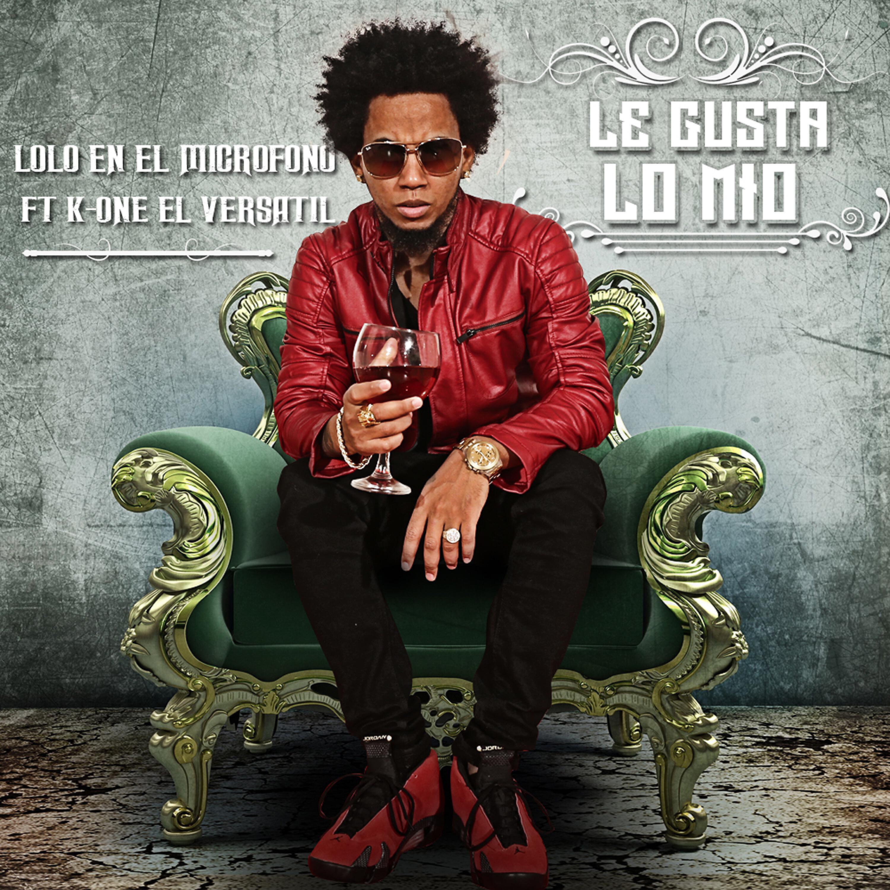 Lolo En El Microfono - Le Gusta lo Mio (feat. K-One el Versatil)