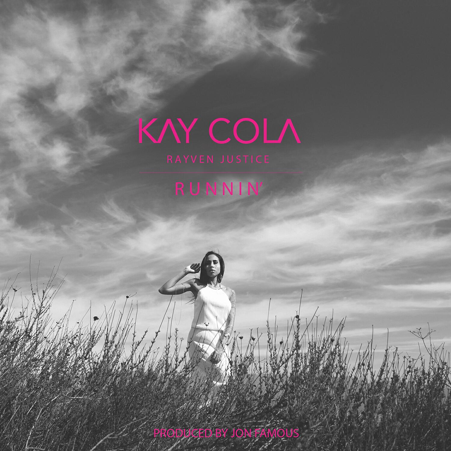 Kay Cola - Runnin (feat. Rayven Justice)