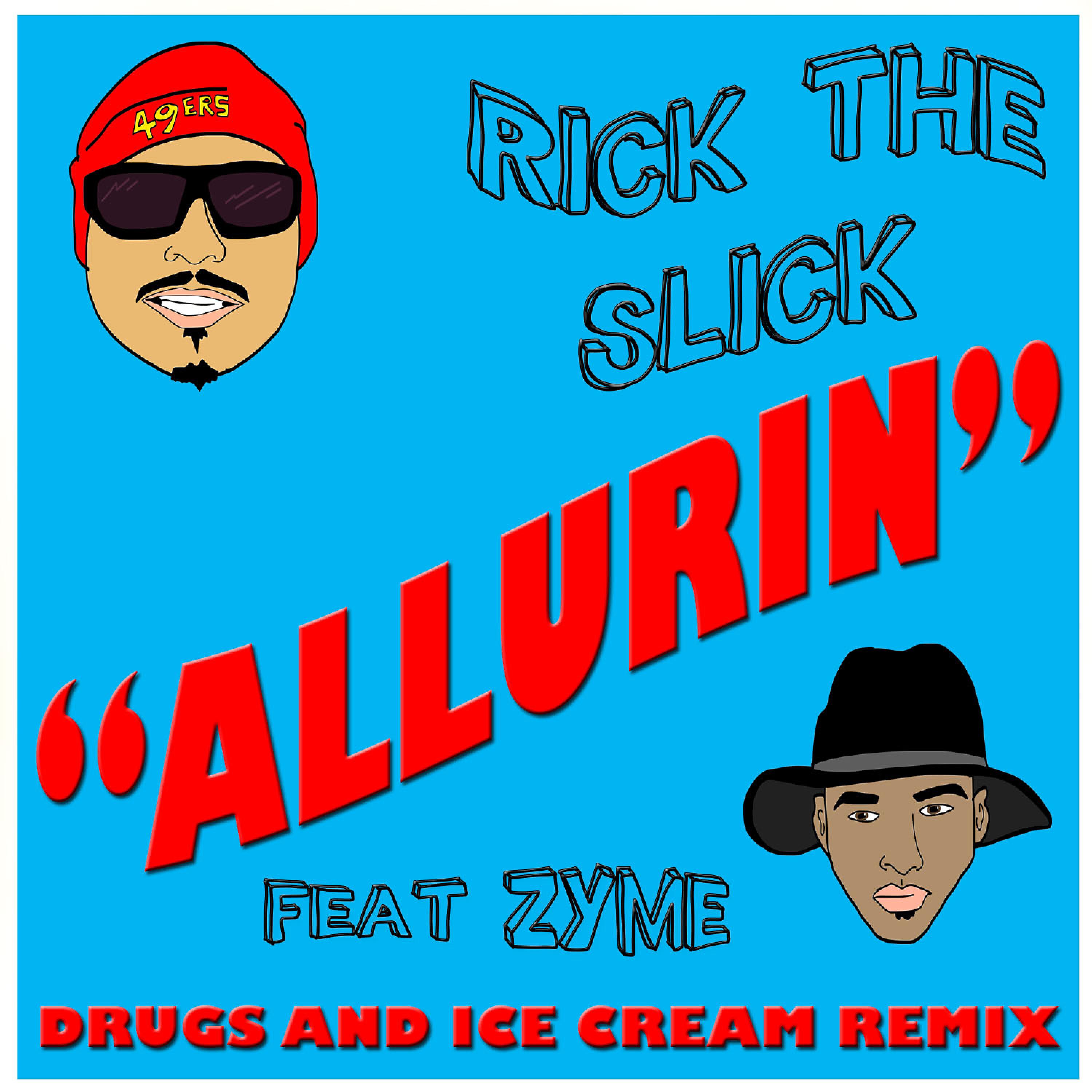 Rick The Slick - Allurin (feat. Zyme) (Drugs and Ice Cream Remix)