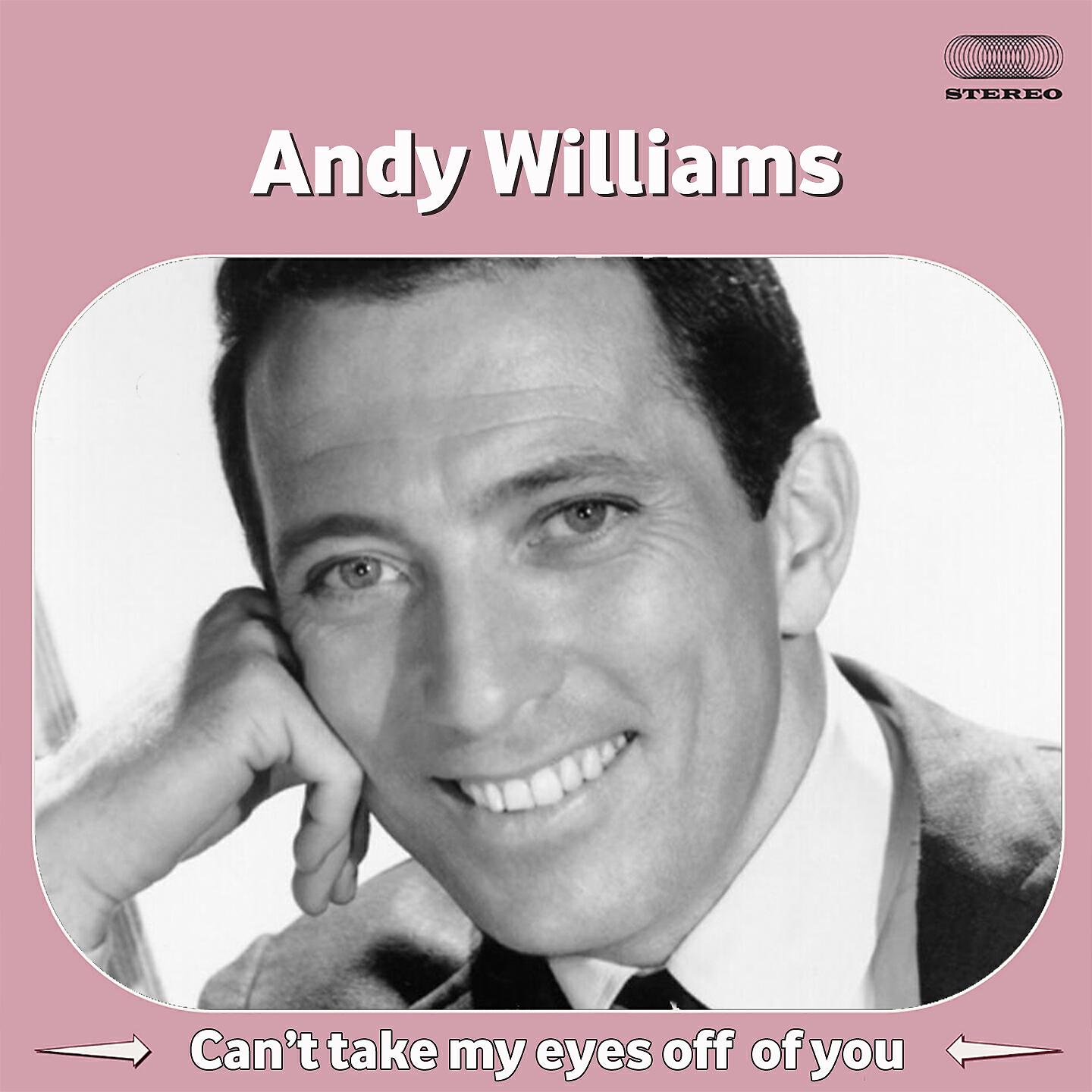 Andy Williams - Can't Take My Eyes off of You