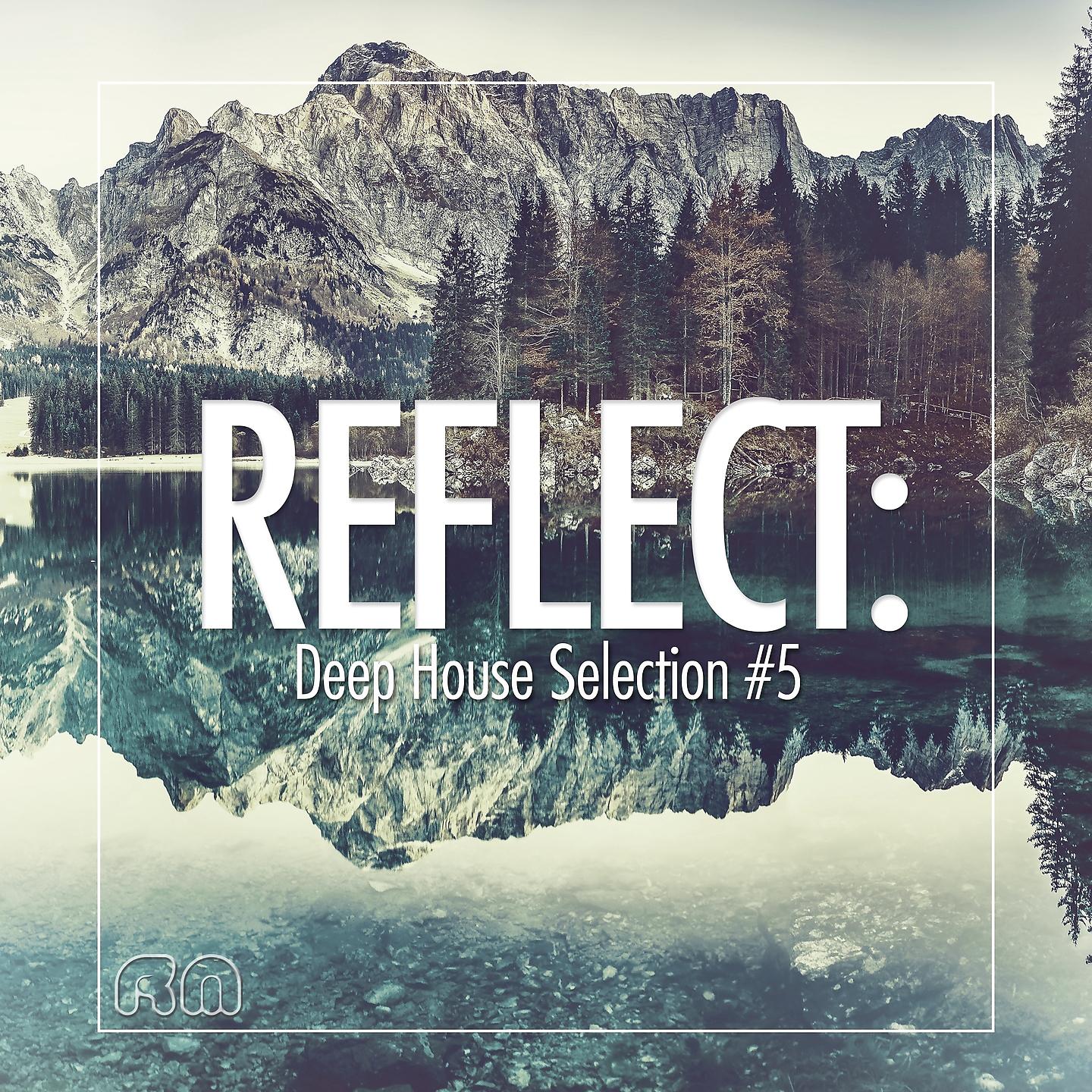 Постер альбома Reflect:Deep House Selection #5