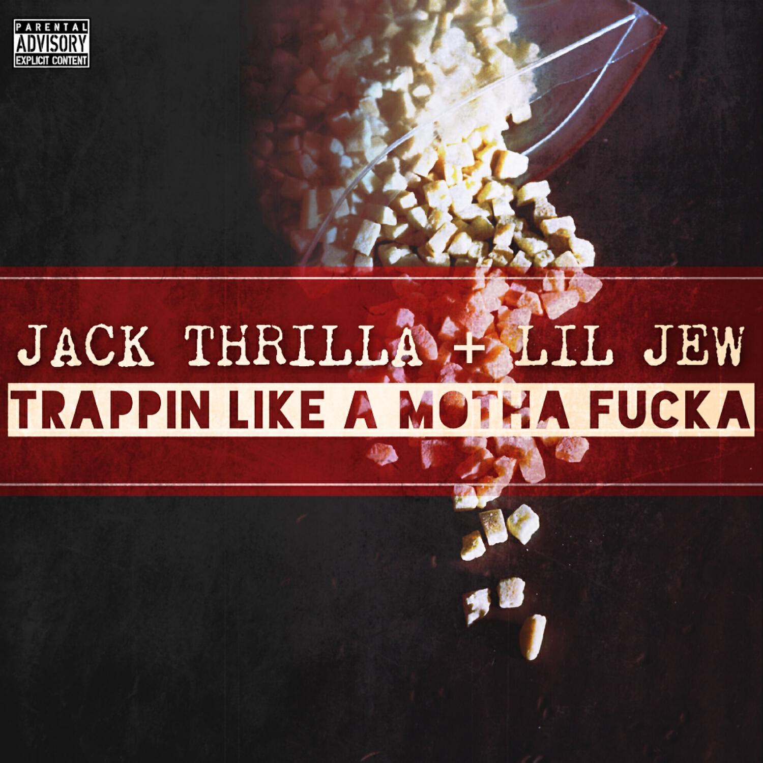 Jack Thrilla - Trappin Like a Motha Fucka  (feat. Lil Jew)