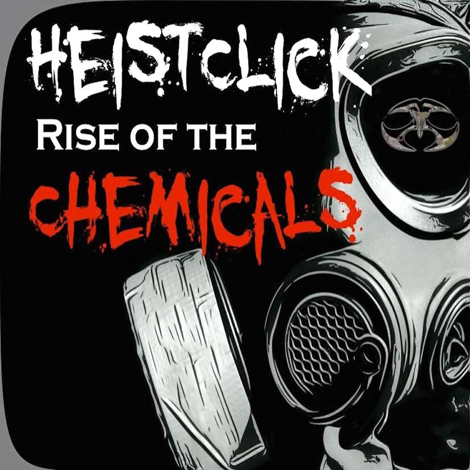 HeistClick - Rise Of The Chemicals (feat. Dirty D) (Original)