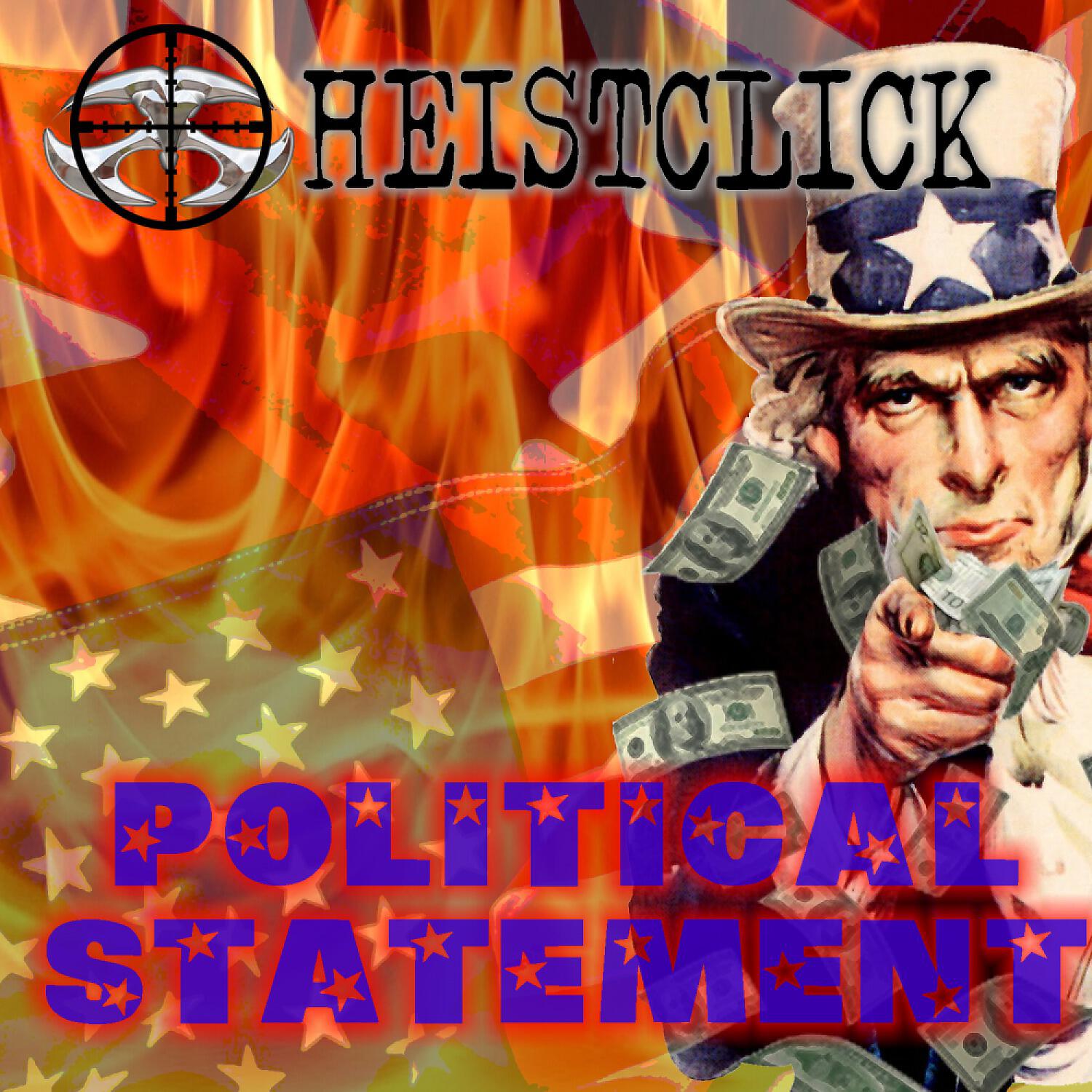 HeistClick - Political Statement (feat. Payday Monsanto)
