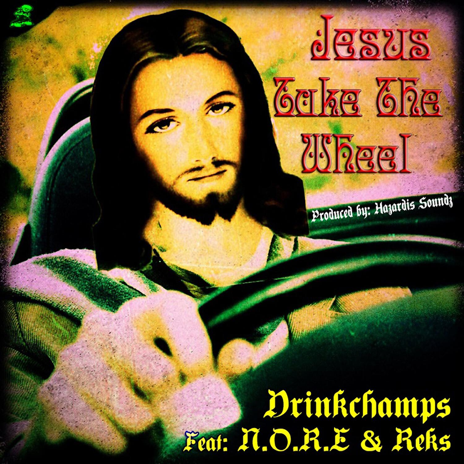 Drinkchamps - Jesus Take The Wheel (feat. N.O.R.E. & Reks)