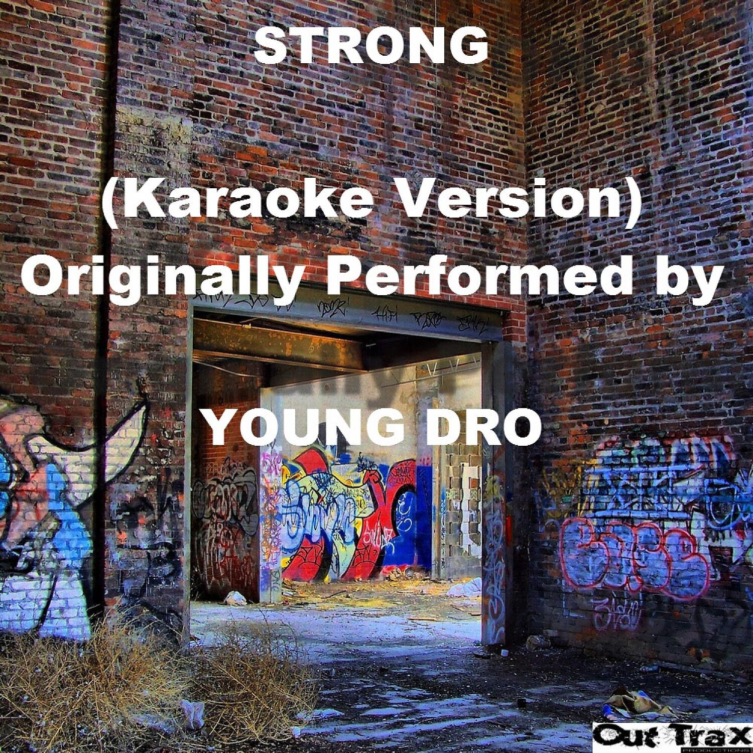 Out Trax - Strong (Karaoke Version) [Originally Performed by Young Dro]
