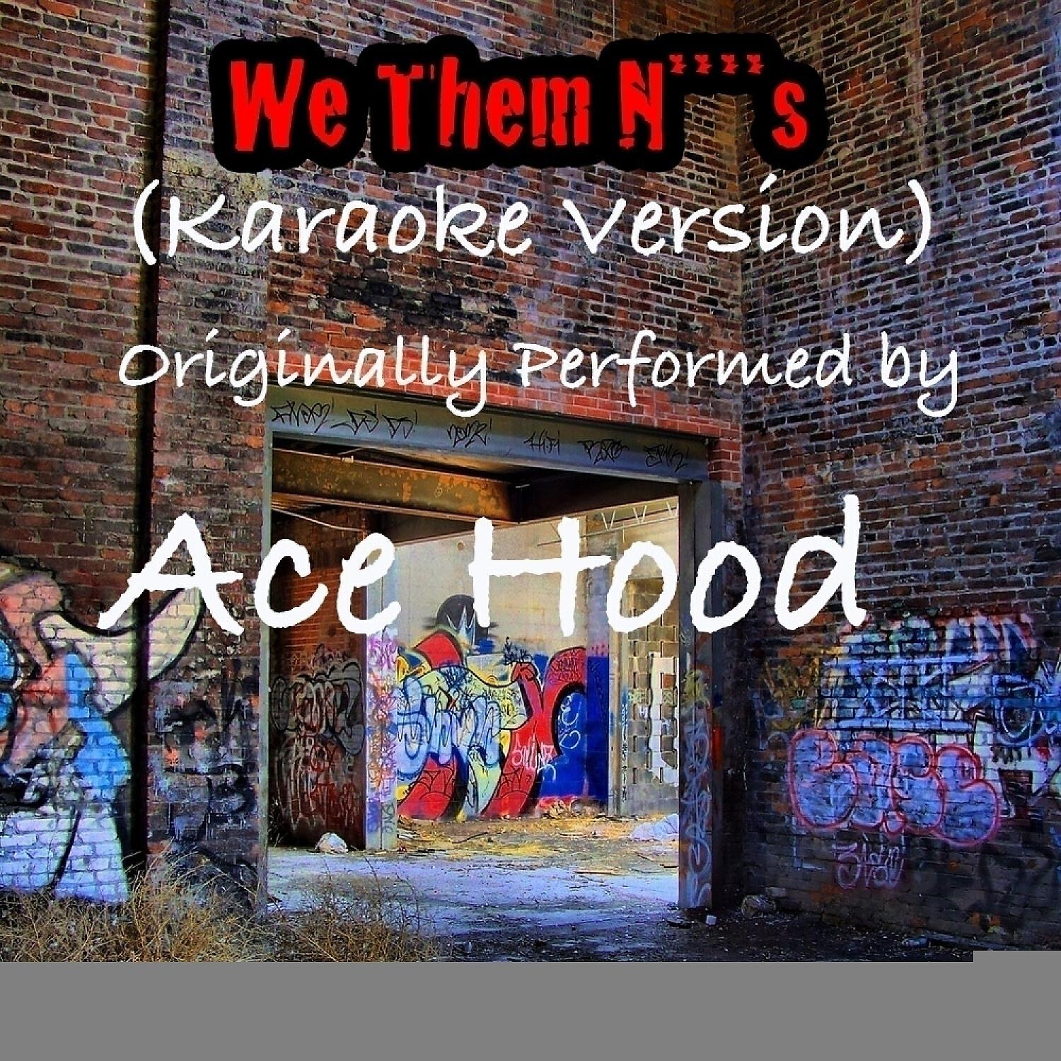 Out Trax - We Them N****s We Them N****s (Karaoke Version) (Originally Performed by Ace Hood)