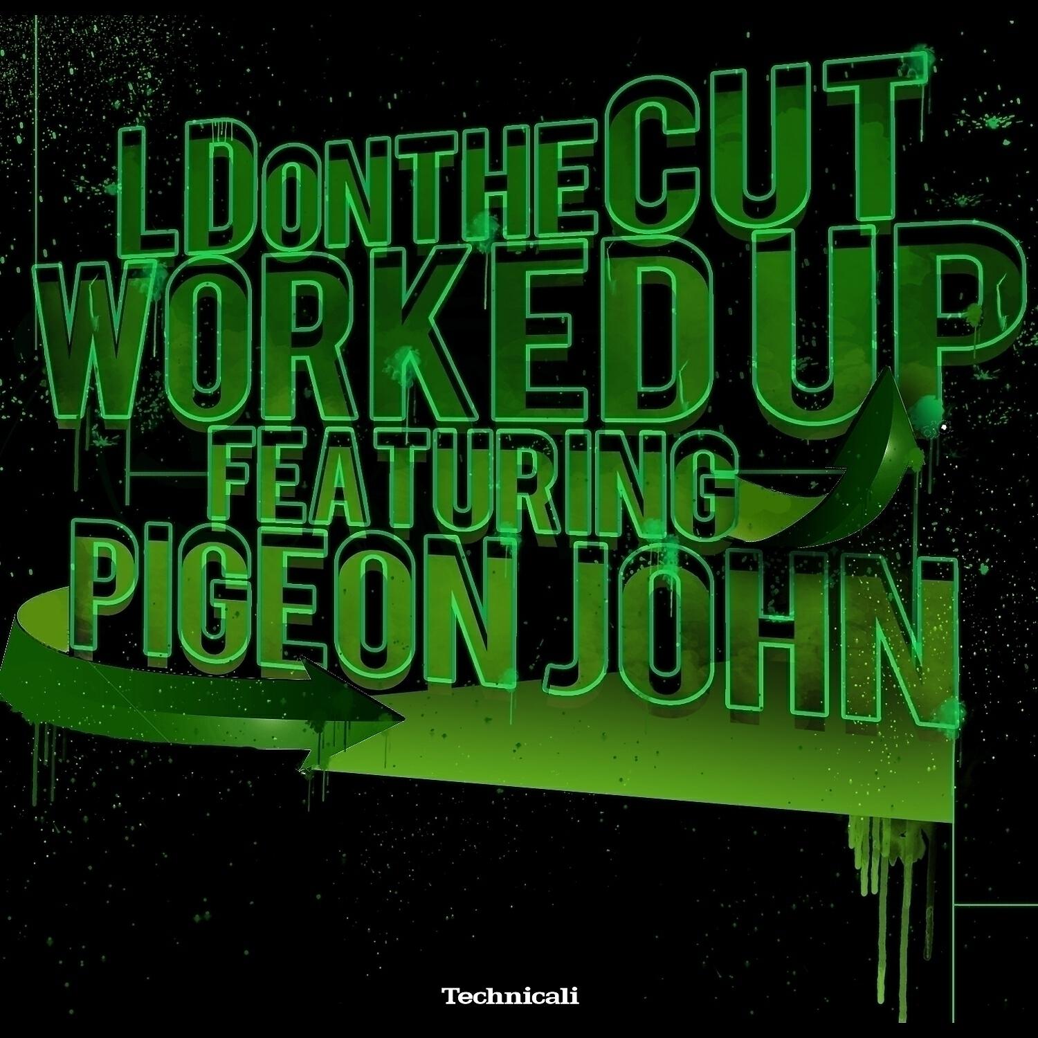 LDontheCut - Worked Up (feat. Pigeon John)