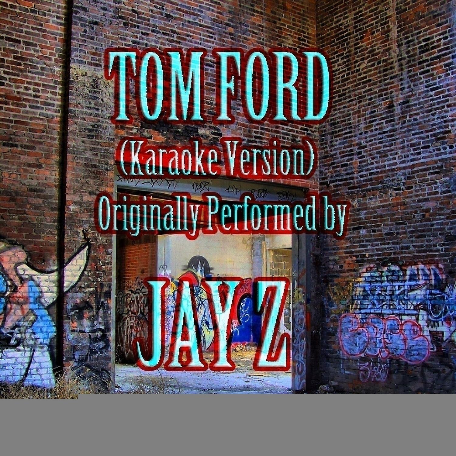 Out Trax - Tom Ford (Karaoke Version) (Originally Performed by JAY Z)