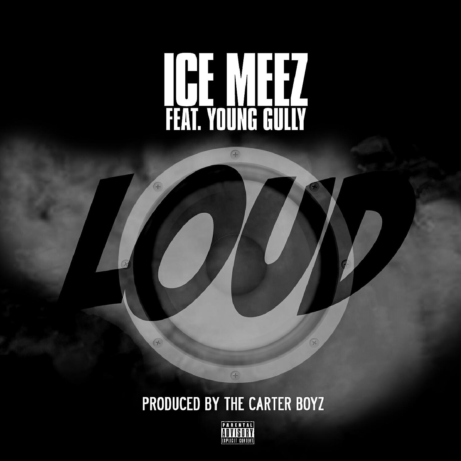 Ice Meez - Loud (feat. Young Gully)