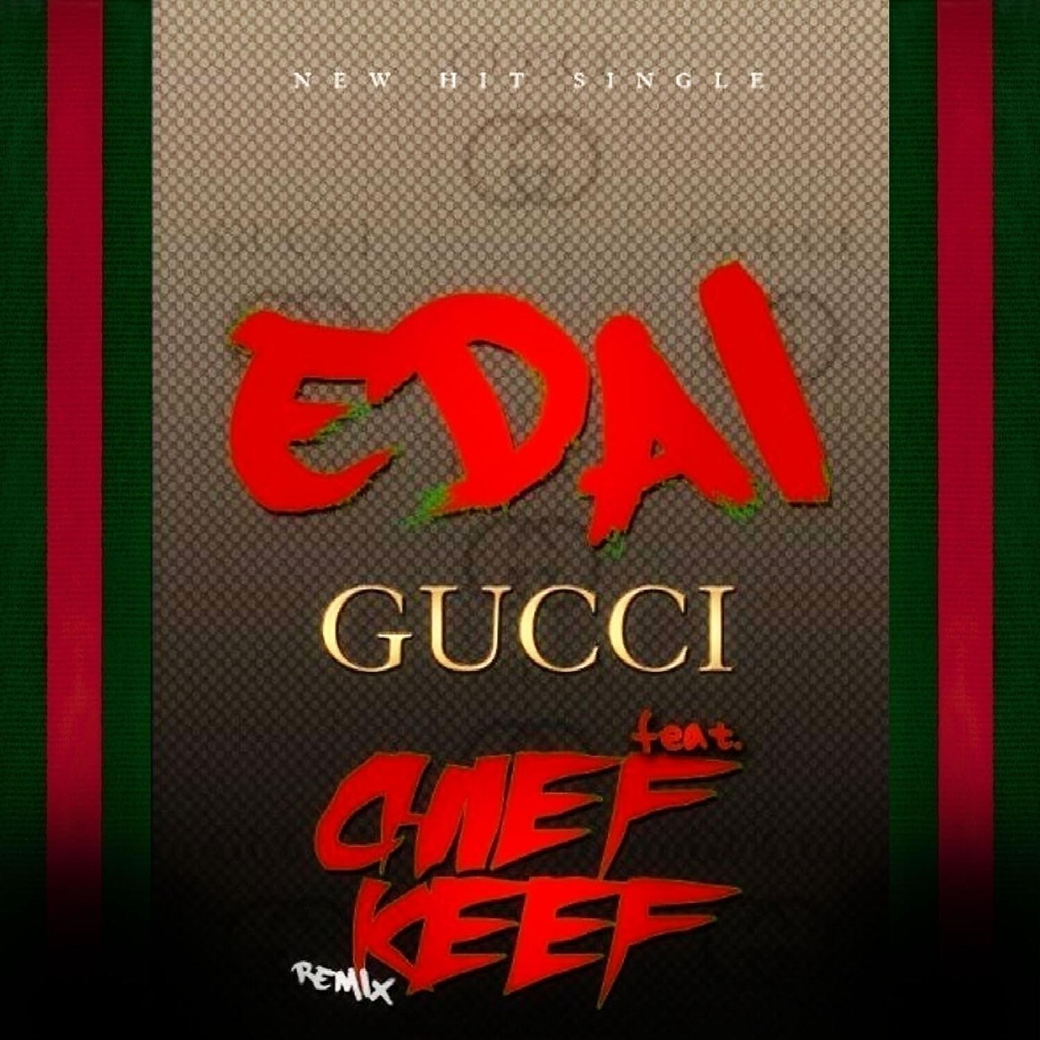 Edai - Gucci (Remix) (feat. Chief Keef)