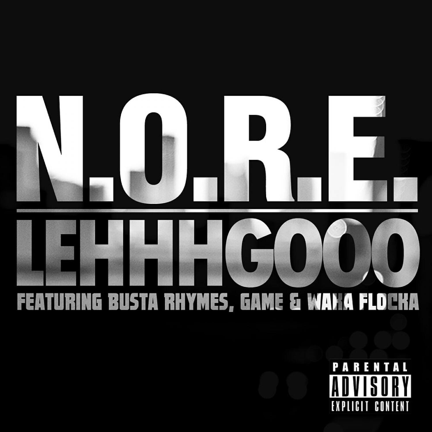 N.O.R.E. - Lehhhgooo (feat. Busta Rhymes, Game & Waka Flocka) (Explicit)