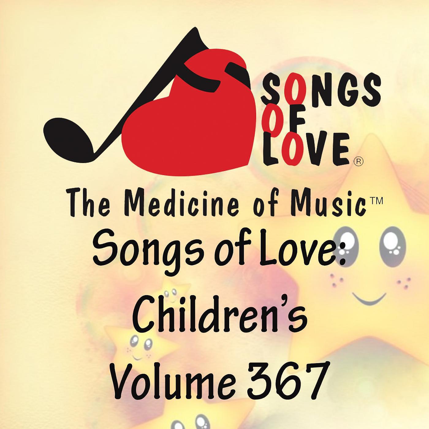 Постер альбома Songs of Love: Children's, Vol. 367