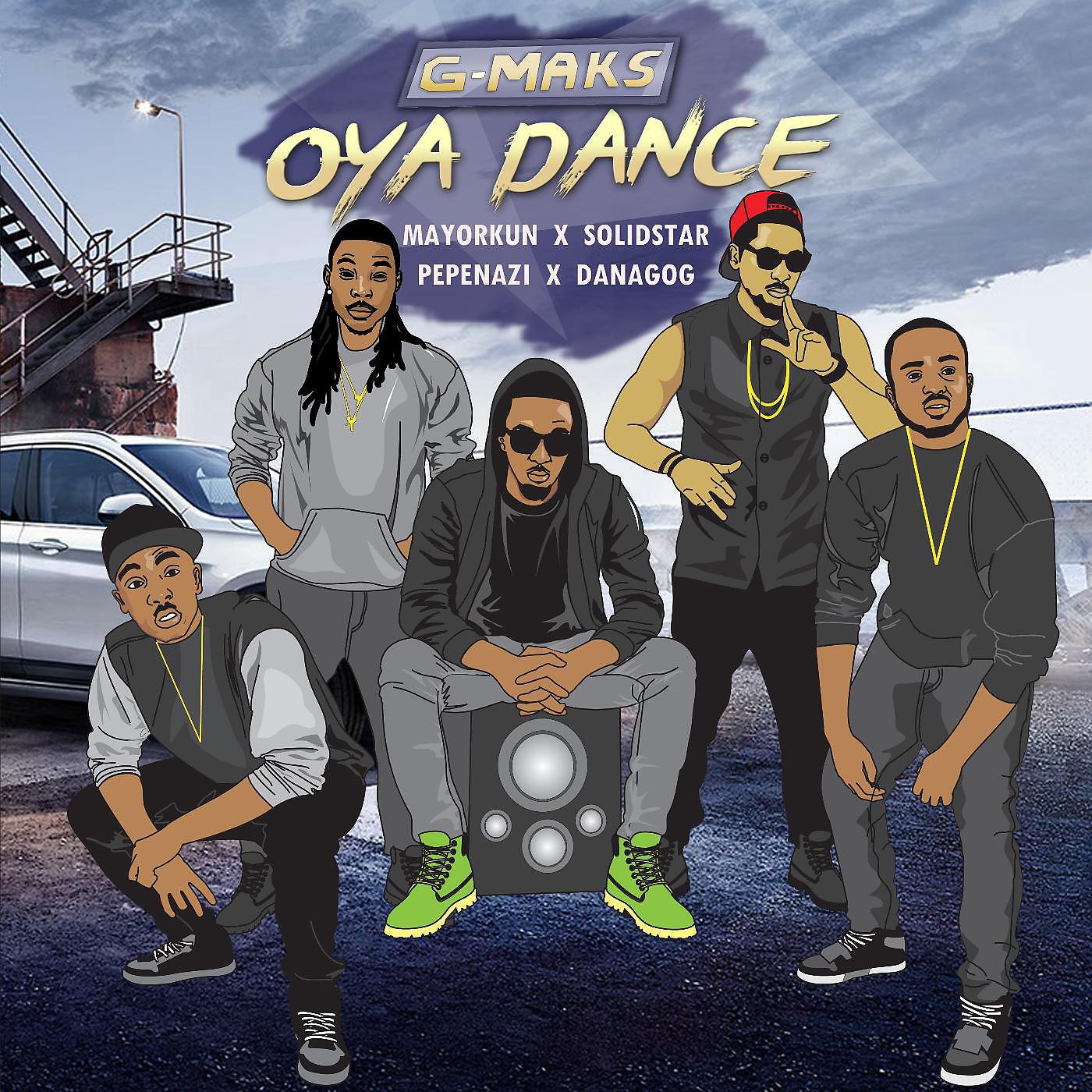 G-Maks - Oya Dance (feat. Mayorkun, Solidstar, Pepenazi & Danagog)