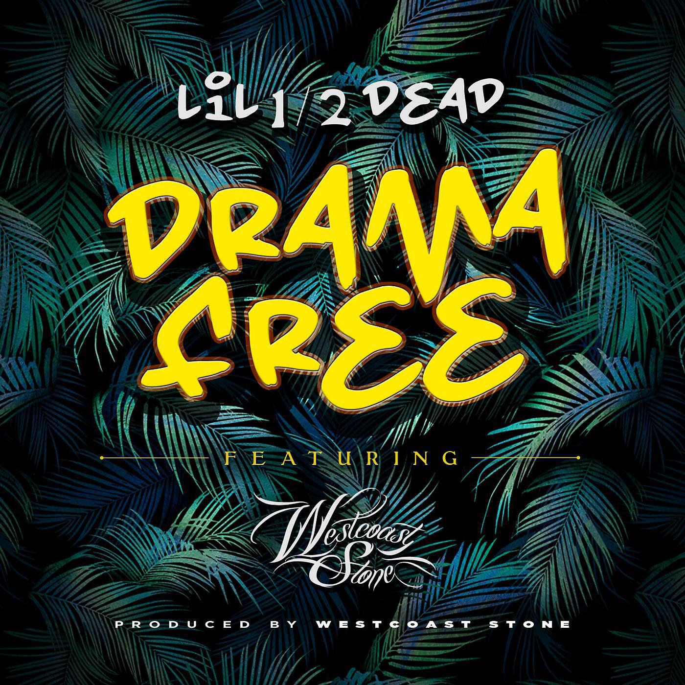 Lil 1/2 Dead - Drama Free (feat. Westcoast Stone)