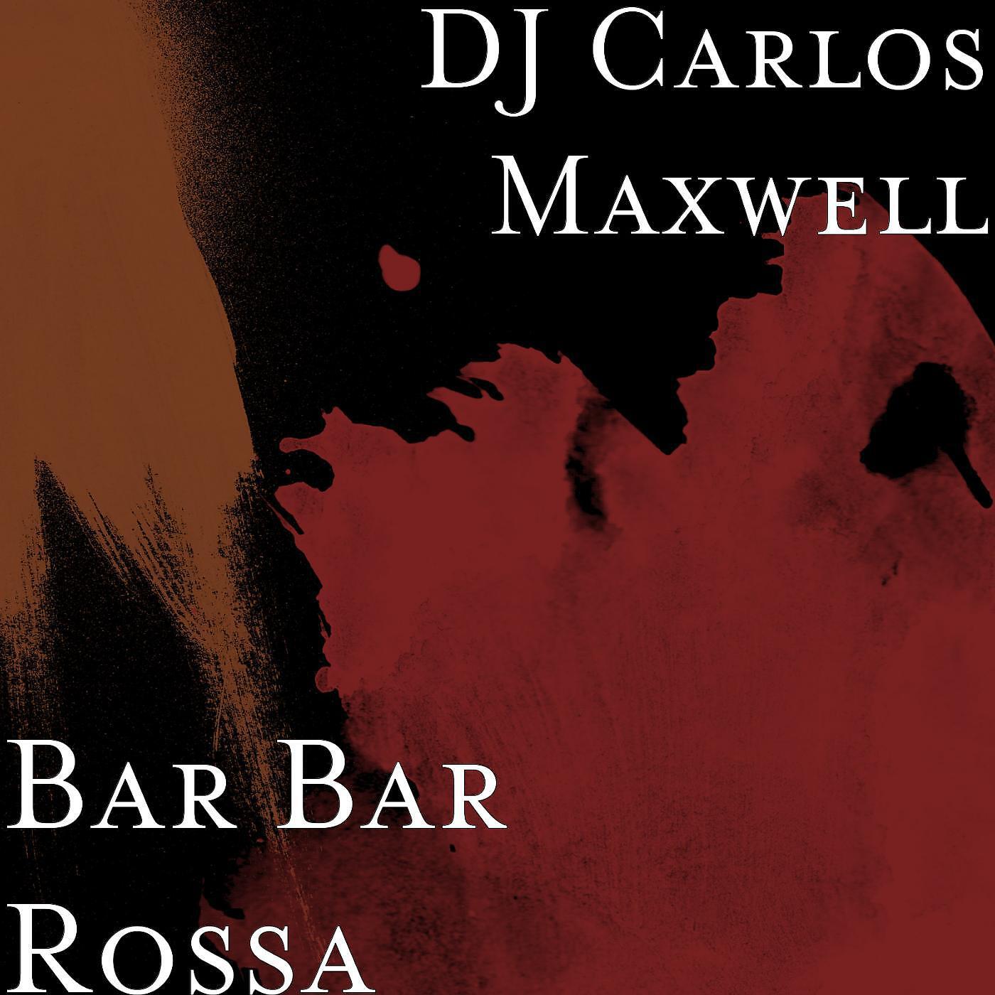 DJ Carlos Maxwell - Bar Bar Rossa