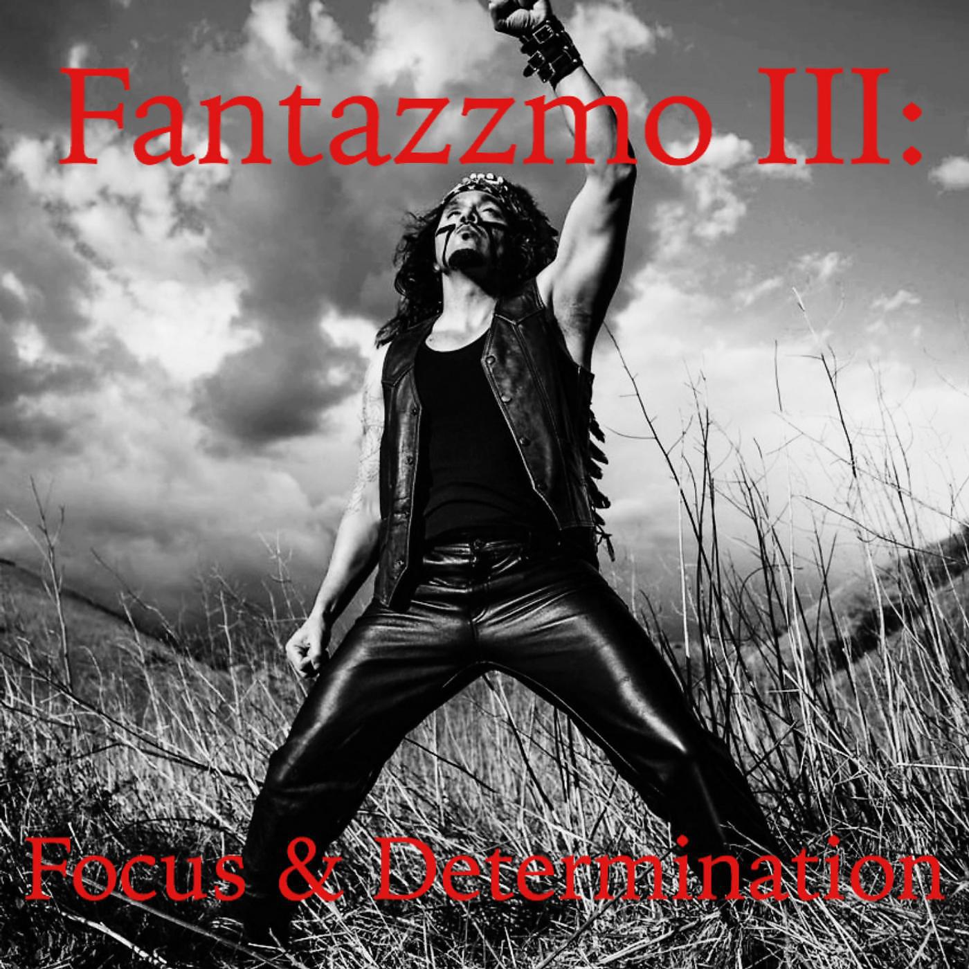 Постер альбома Fantazzmo III: Focus & Determination
