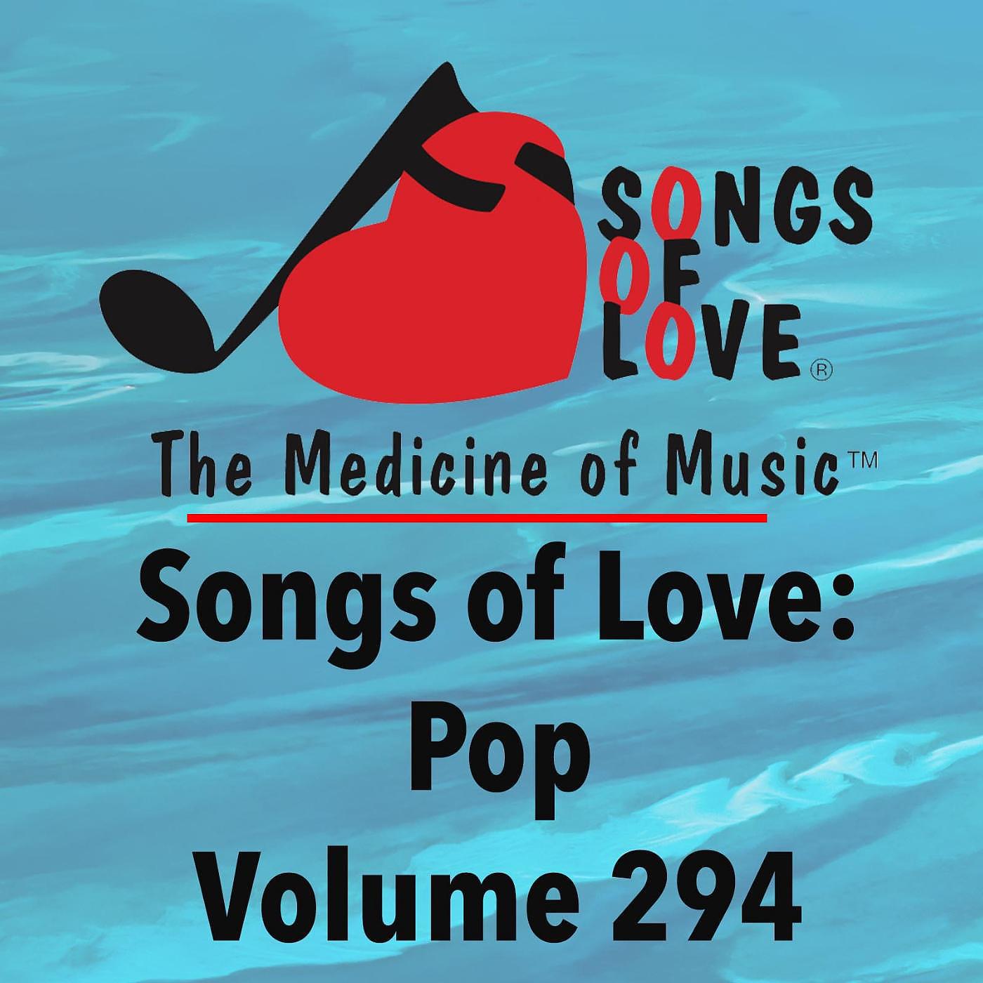 Постер альбома Songs of Love: Pop, Vol. 294
