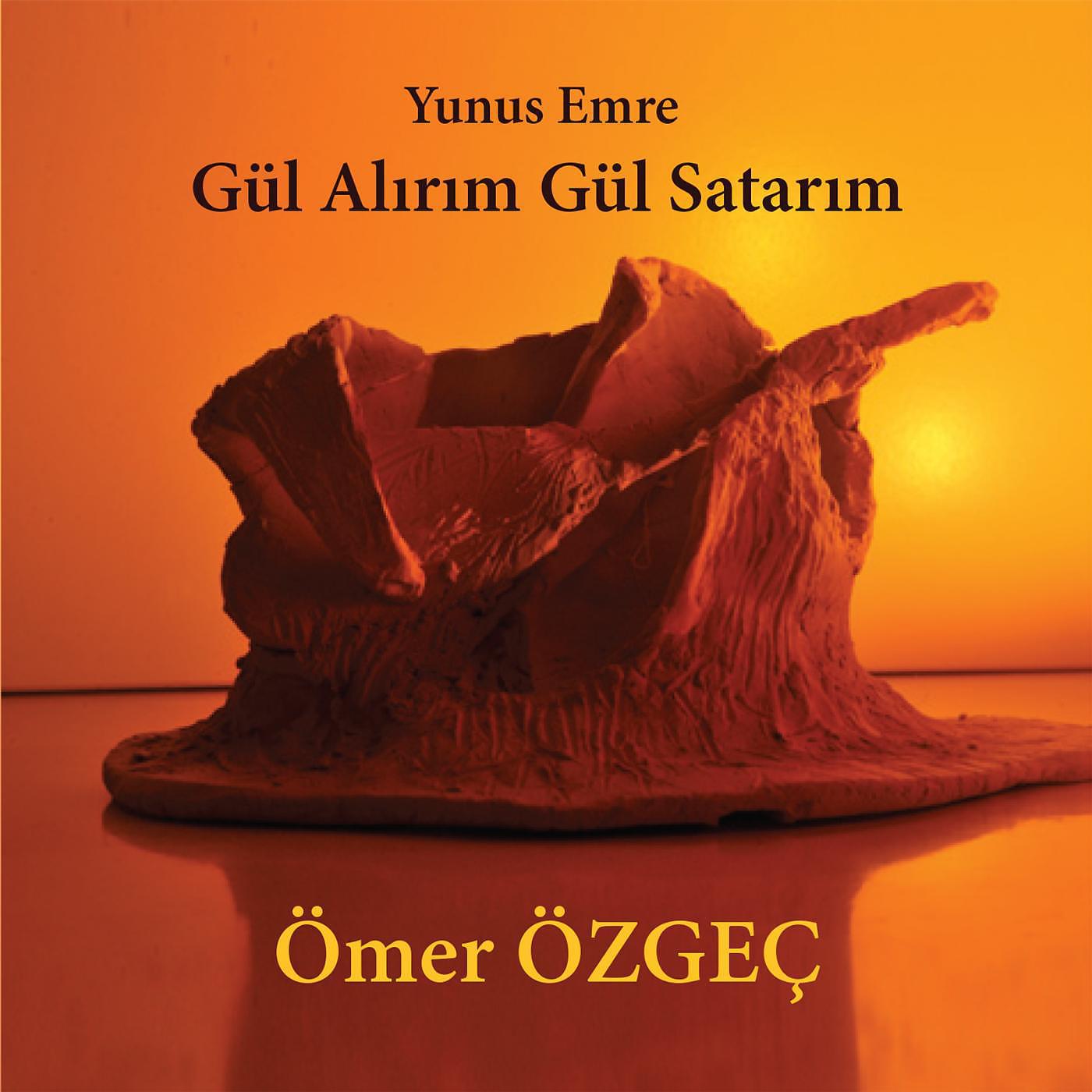 Постер альбома Yunus Emre: Gül Alır Gül Satarım