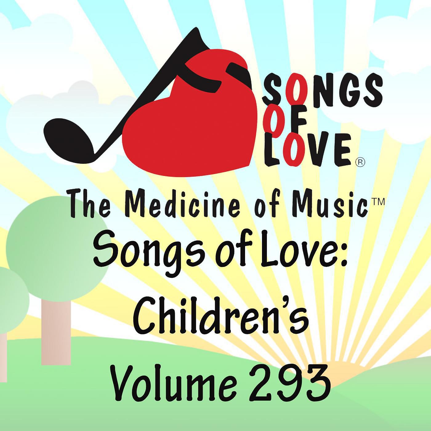 Постер альбома Songs of Love: Children's, Vol. 293