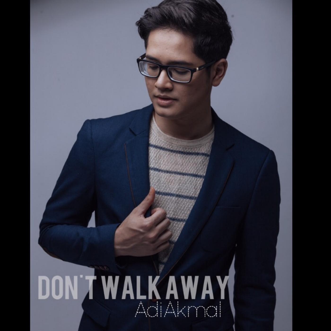 Adi Akmal - Don't Walk Away