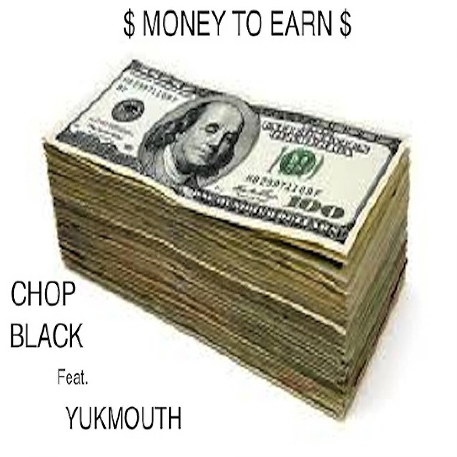 Chop Black - Money To Earn (feat. Yukmouth)