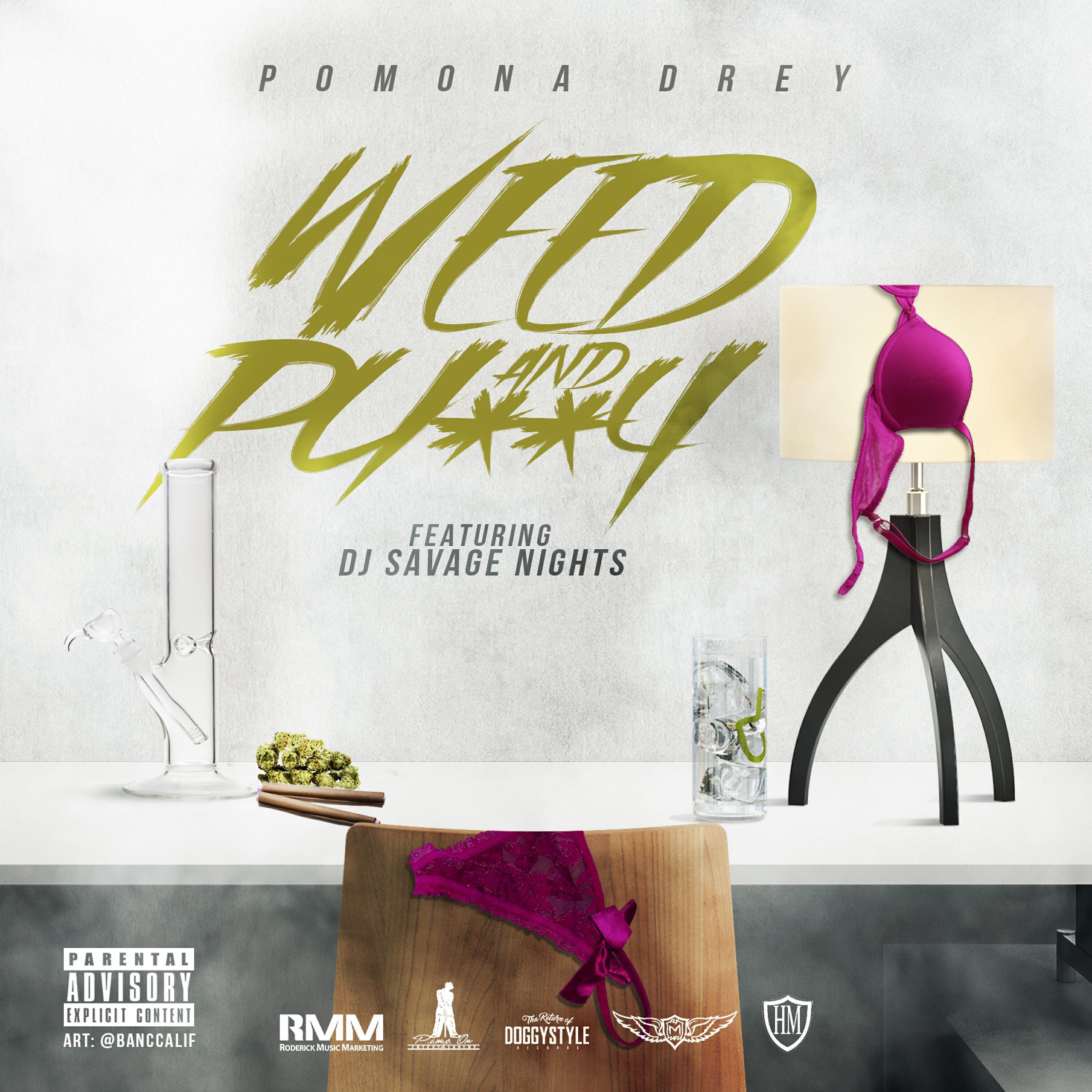 Pomona Drey - Weed & Pussy (feat. DJ Savage Nights)