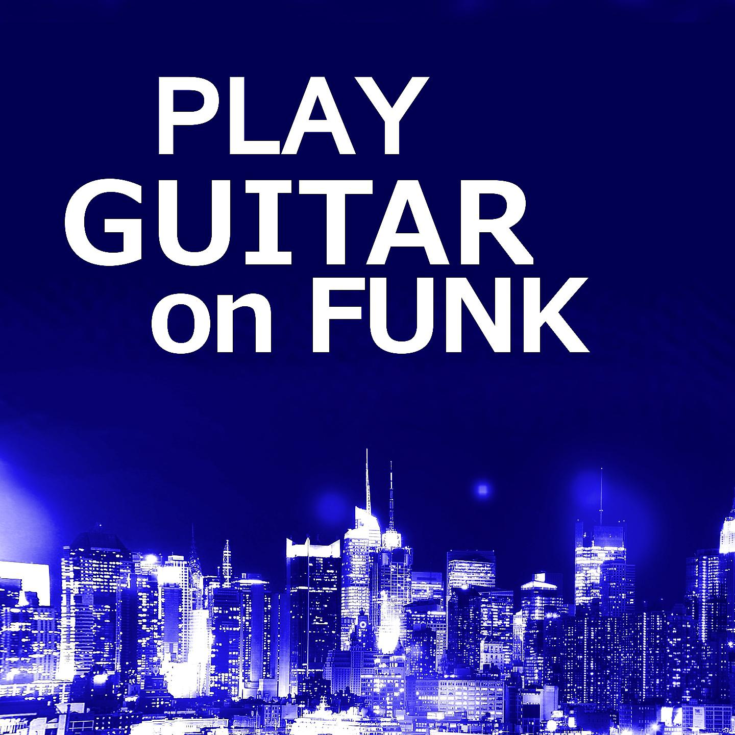 Постер альбома Play Guitar on Funk