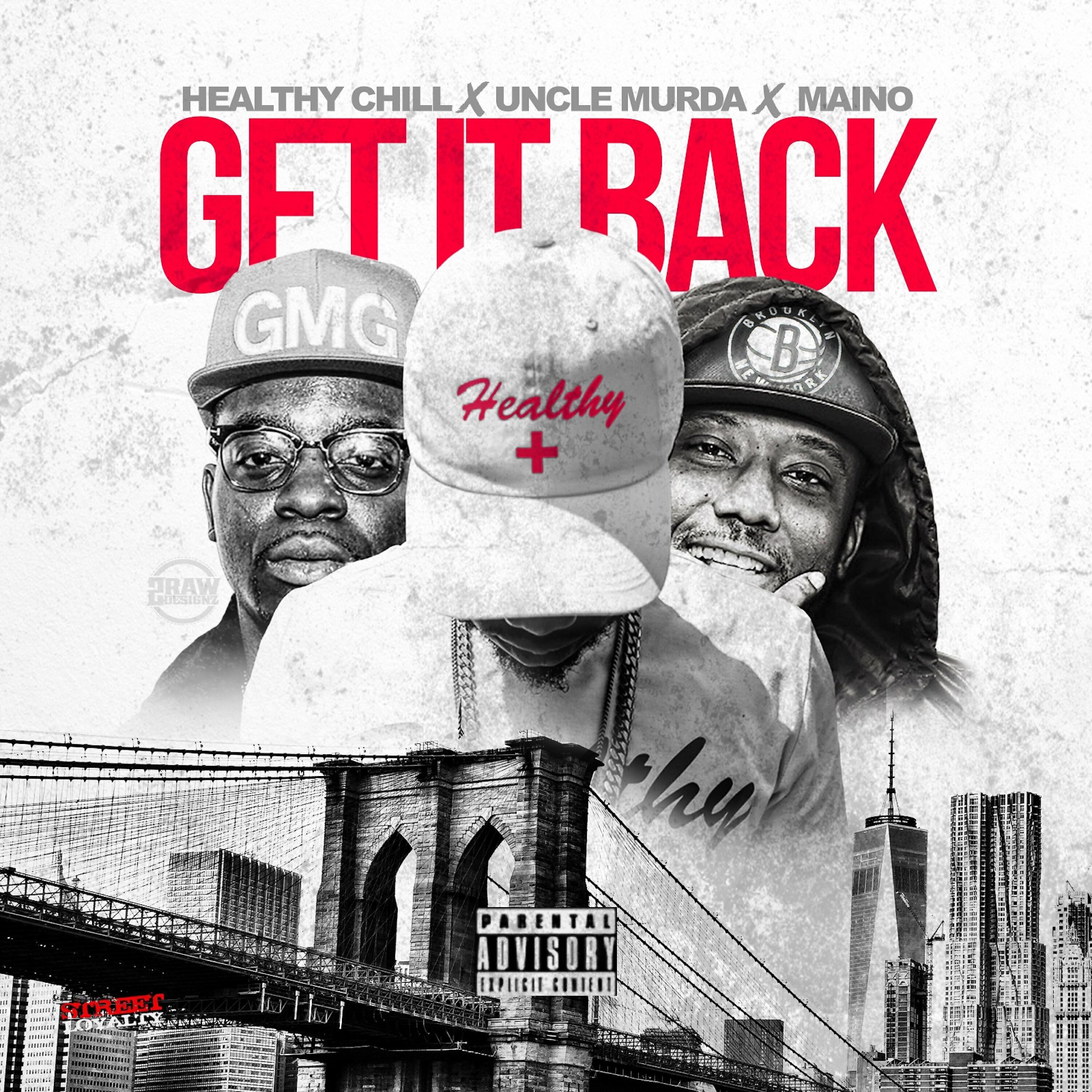 Healthy Chill - Get It Back (feat. Uncle Murda & Maino)