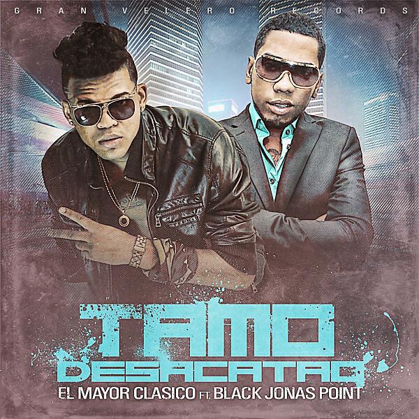 EL MAYOR - Tamo Desacatao (feat. Black Jonas Point)