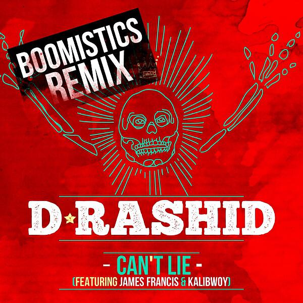 D-Rashid - Can't Lie  (feat. James Francis & Kalibwoy) (Boomistics Remix)