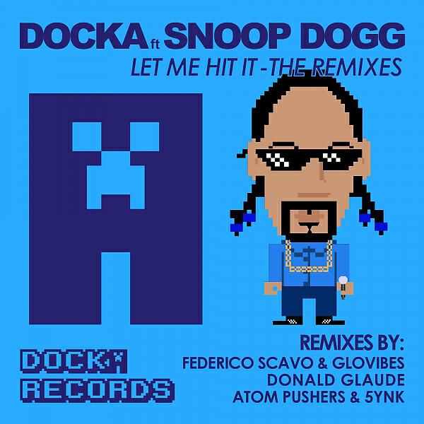 Docka - Let Me Hit It (feat. Snoop Dogg) (Donald Glaude Remix)