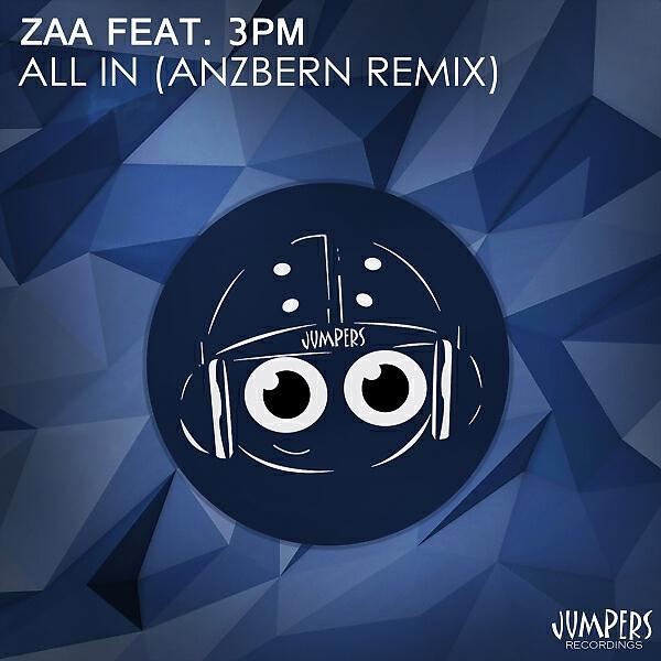ZAA - All In (feat. 3PM) (Anzbern Remix)