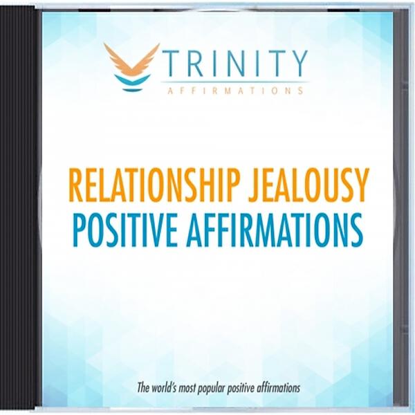 Trinity Affirmations - Relationship Jealousy Future Affirmations