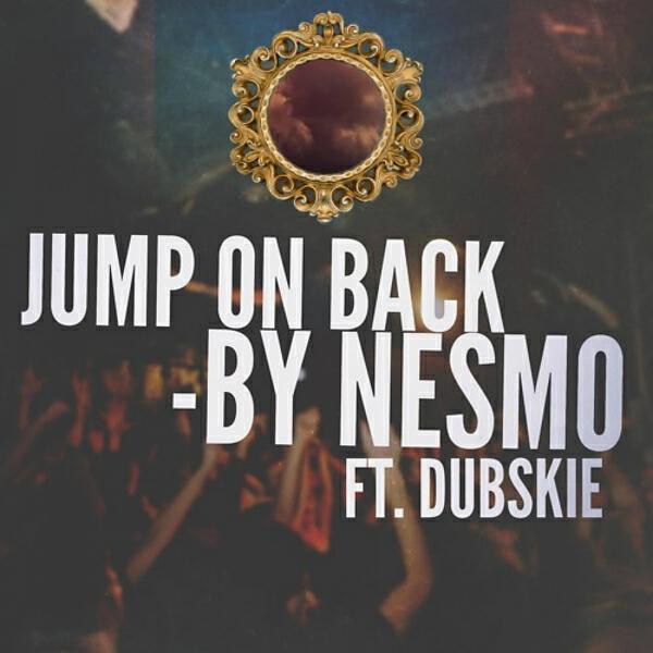 Nesmo - Jump On Back (feat. Dubskie)