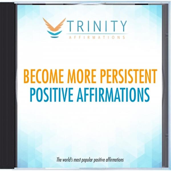 Trinity Affirmations - Become More Persistent Present Affirmations