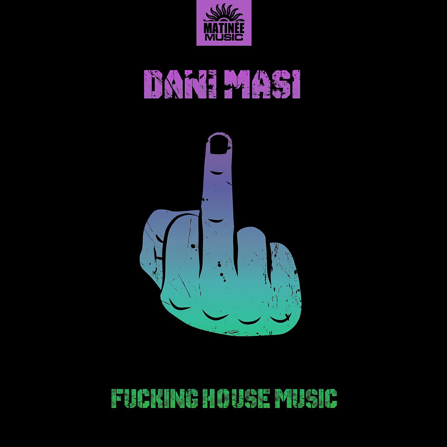Dani Masi - Fucking House Music