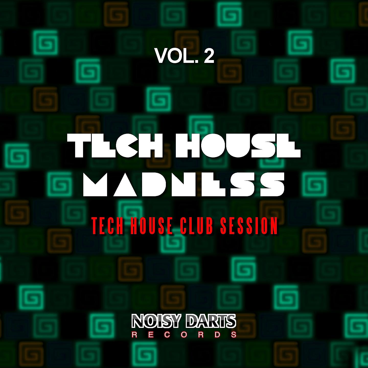 Постер альбома Tech House Madness, Vol. 2 (Tech House Club Session)